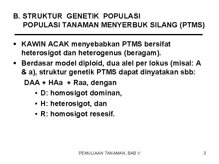 B. STRUKTUR GENETIK POPULASI TANAMAN MENYERBUK SILANG (PTMS) § KAWIN ACAK menyebabkan PTMS bersifat