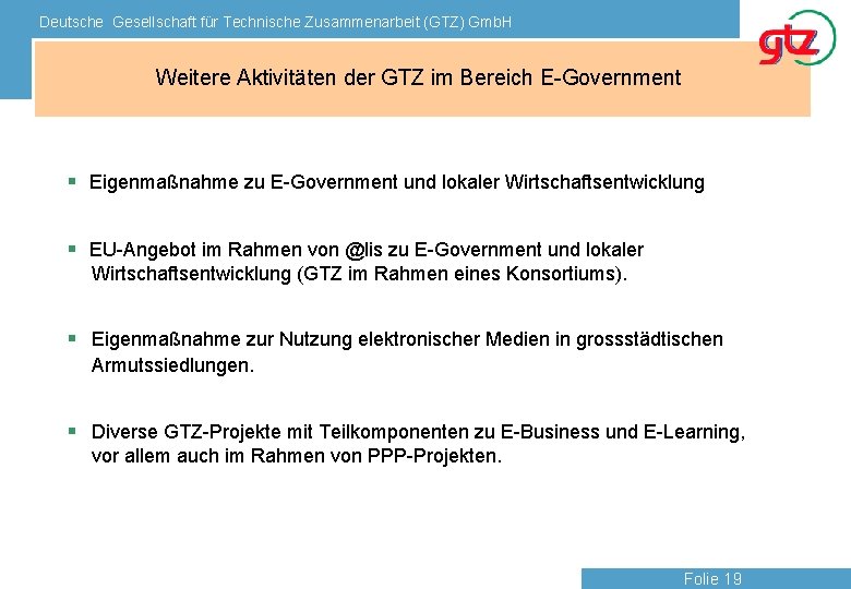Deutsche Gesellschaft für Technische Zusammenarbeit (GTZ) Gmb. H Weitere Aktivitäten der GTZ im Bereich