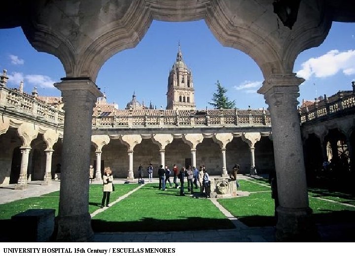 UNIVERSITY HOSPITAL 15 th Century / ESCUELAS MENORES 