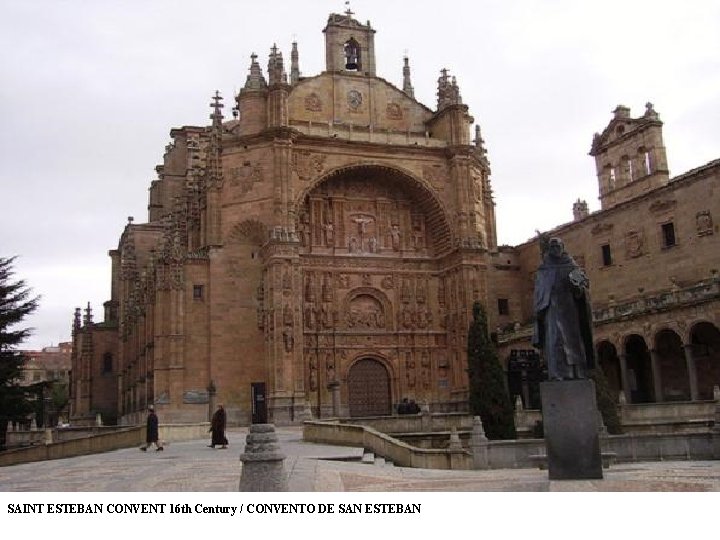 SAINT ESTEBAN CONVENT 16 th Century / CONVENTO DE SAN ESTEBAN 