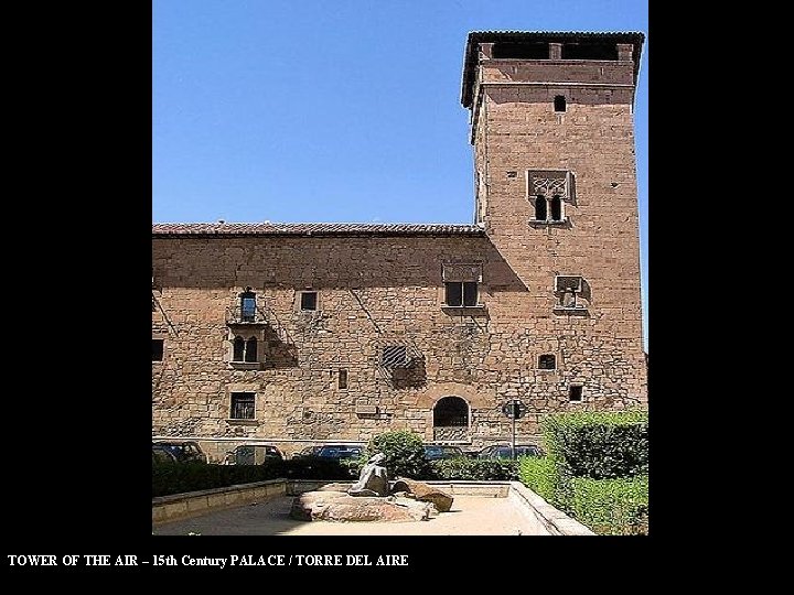 TOWER OF THE AIR – 15 th Century PALACE / TORRE DEL AIRE 