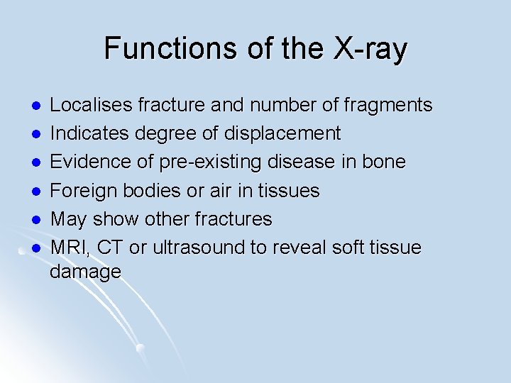 Functions of the X-ray l l l Localises fracture and number of fragments Indicates