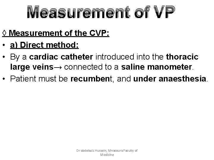 Measurement of VP ◊ Measurement of the CVP: • a) Direct method: • By