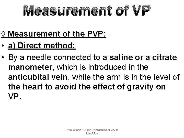 Measurement of VP ◊ Measurement of the PVP: • a) Direct method: • By