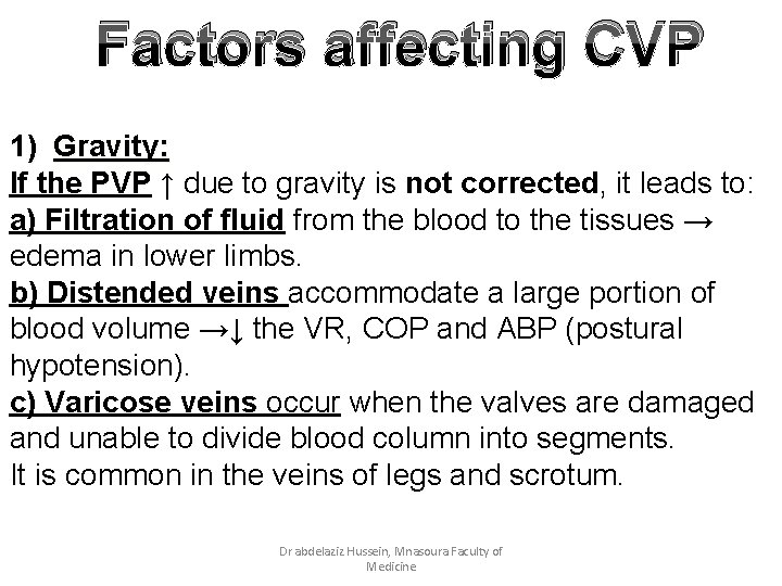 Factors affecting CVP 1) Gravity: If the PVP ↑ due to gravity is not
