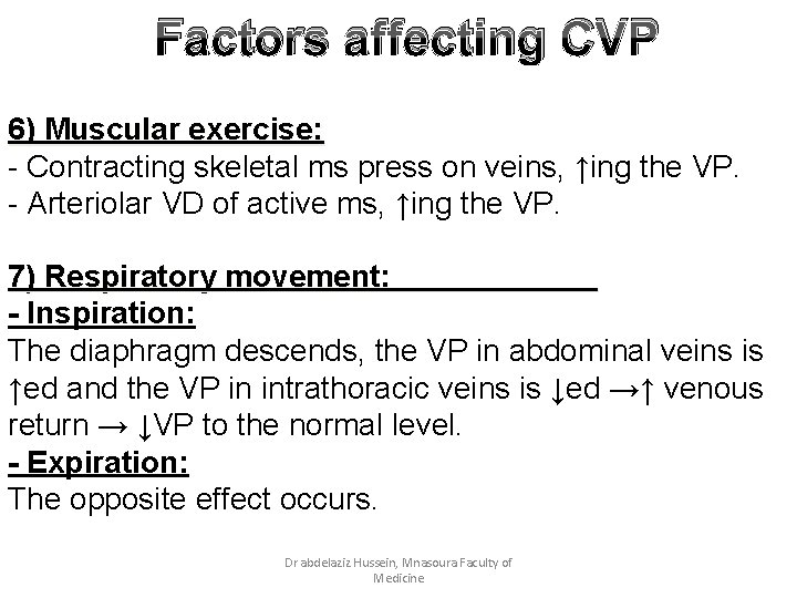 Factors affecting CVP 6) Muscular exercise: - Contracting skeletal ms press on veins, ↑ing