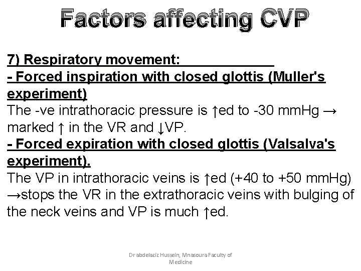Factors affecting CVP 7) Respiratory movement: - Forced inspiration with closed glottis (Muller's experiment)