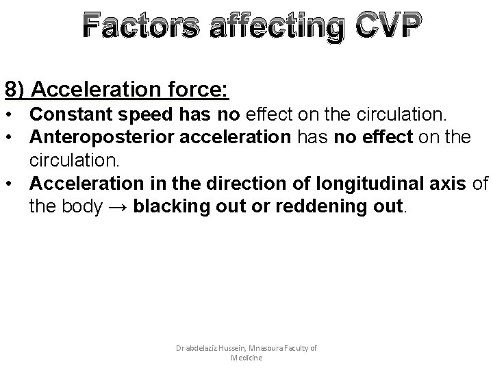 Factors affecting CVP 8) Acceleration force: • Constant speed has no effect on the