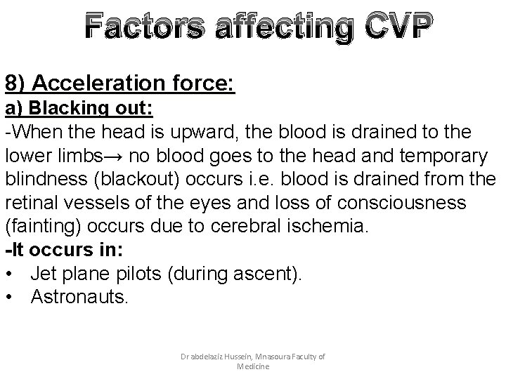 Factors affecting CVP 8) Acceleration force: a) Blacking out: -When the head is upward,