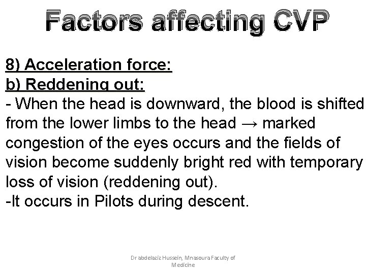 Factors affecting CVP 8) Acceleration force: b) Reddening out: - When the head is