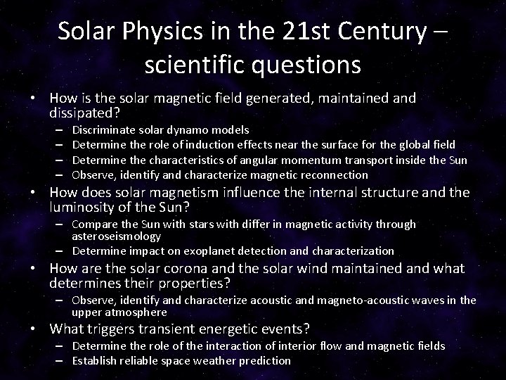 Solar Physics in the 21 st Century – scientific questions • How is the