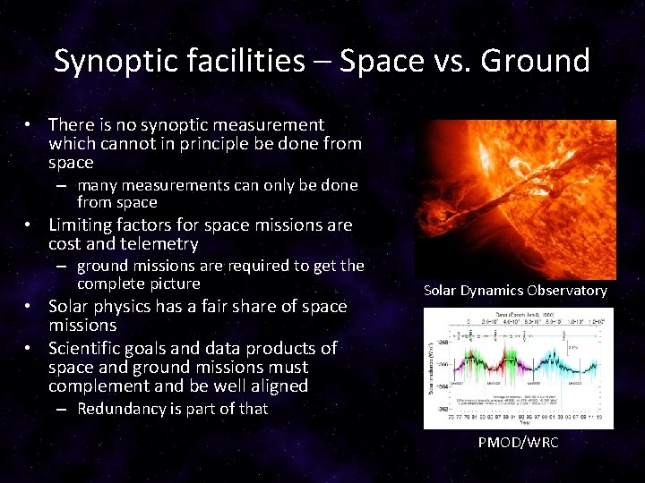 Synoptic facilities – Space vs. Ground • There is no synoptic measurement which cannot