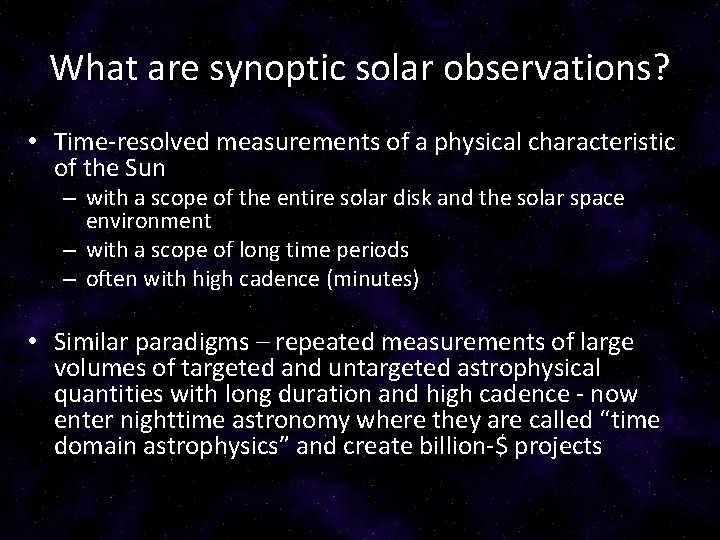 What are synoptic solar observations? • Time-resolved measurements of a physical characteristic of the