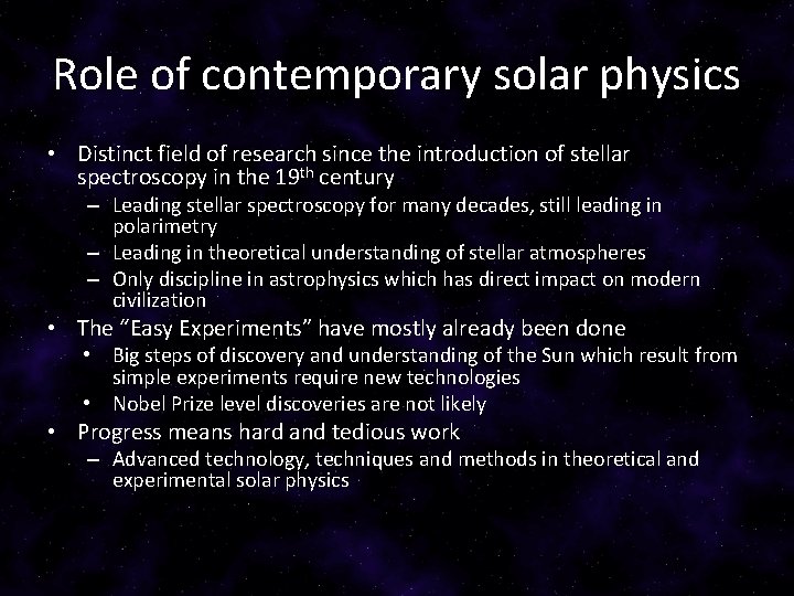 Role of contemporary solar physics • Distinct field of research since the introduction of