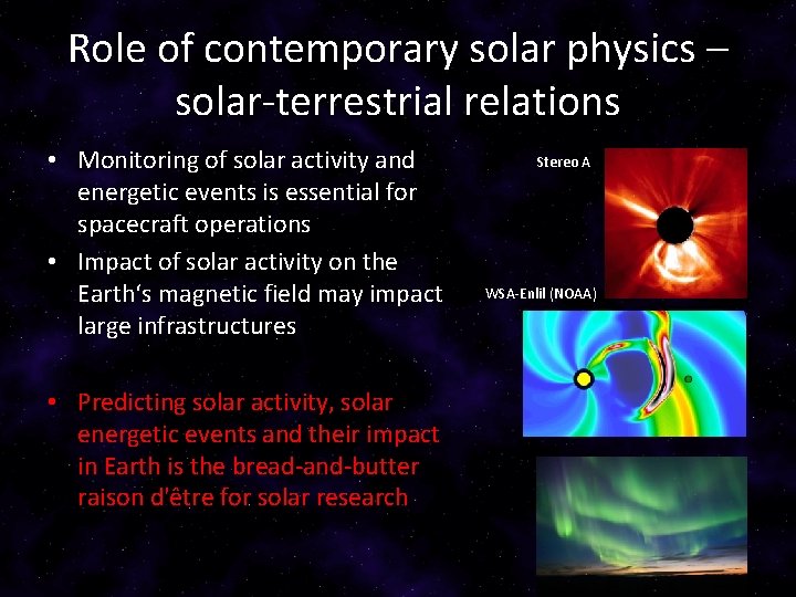 Role of contemporary solar physics – solar-terrestrial relations • Monitoring of solar activity and