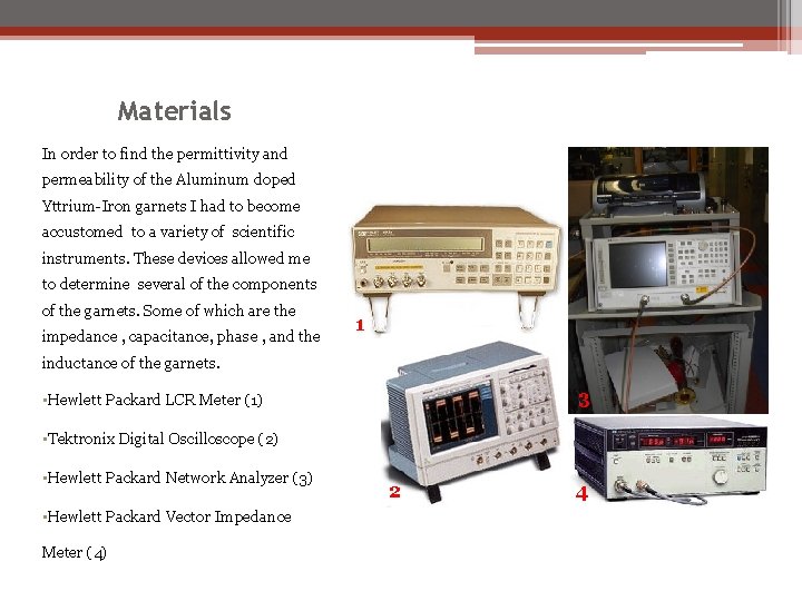 Materials In order to find the permittivity and permeability of the Aluminum doped Yttrium-Iron Materials In order to find the permittivity and permeability of the Aluminum doped Yttrium-Iron