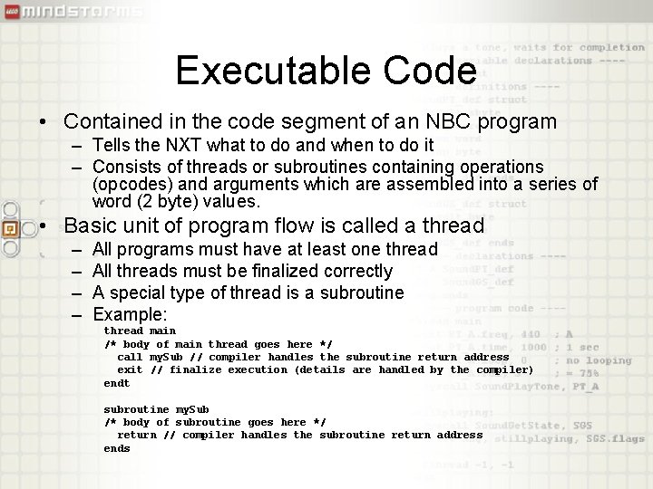 Executable Code • Contained in the code segment of an NBC program – Tells