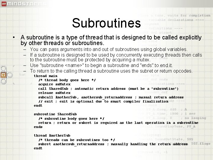Subroutines • A subroutine is a type of thread that is designed to be