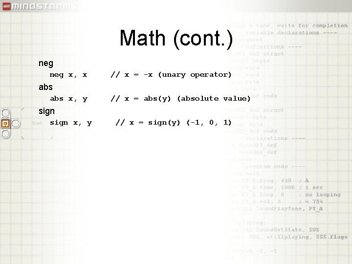 Math (cont. ) neg x, x // x = -x (unary operator) abs x,