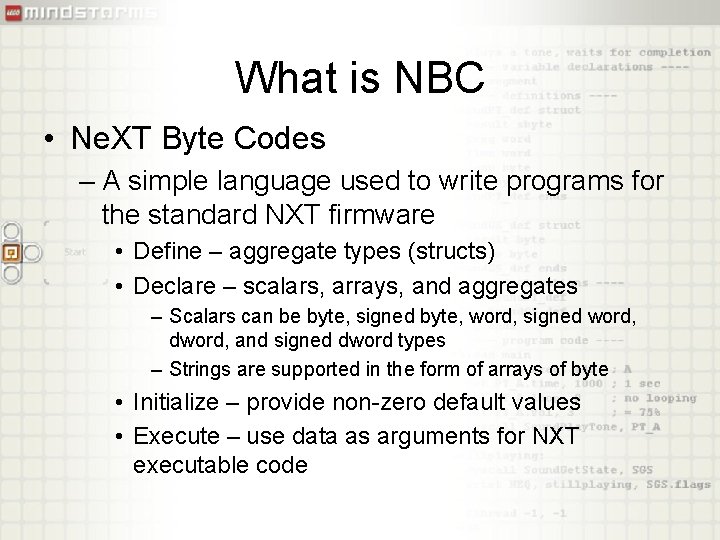 What is NBC • Ne. XT Byte Codes – A simple language used to