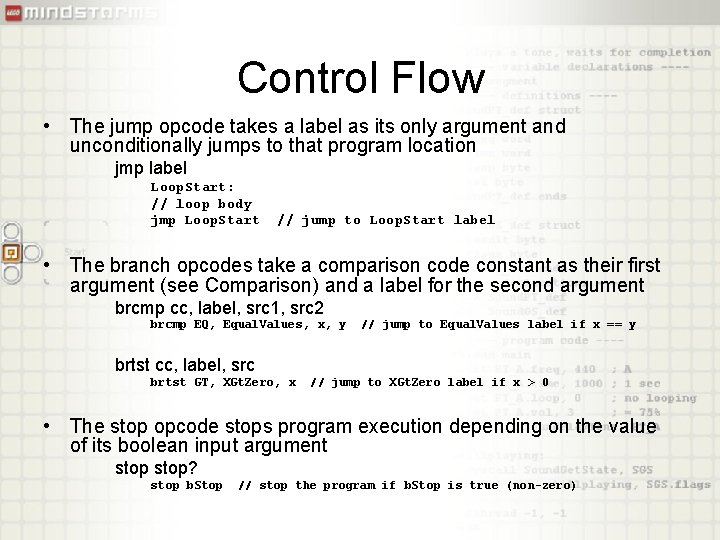 Control Flow • The jump opcode takes a label as its only argument and