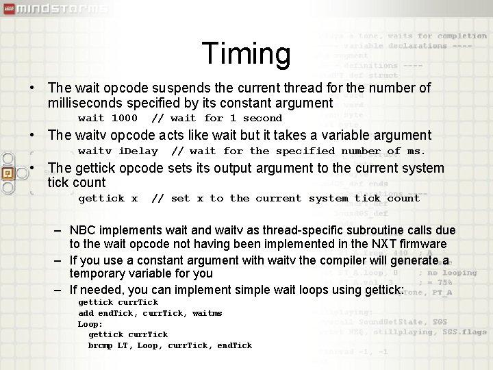 Timing • The wait opcode suspends the current thread for the number of milliseconds
