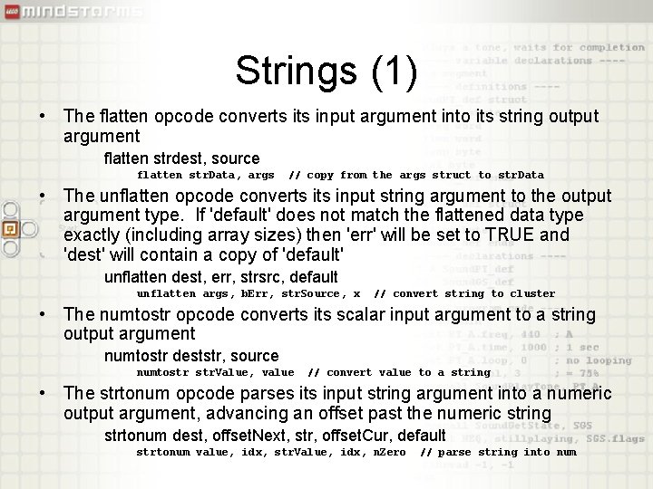 Strings (1) • The flatten opcode converts input argument into its string output argument