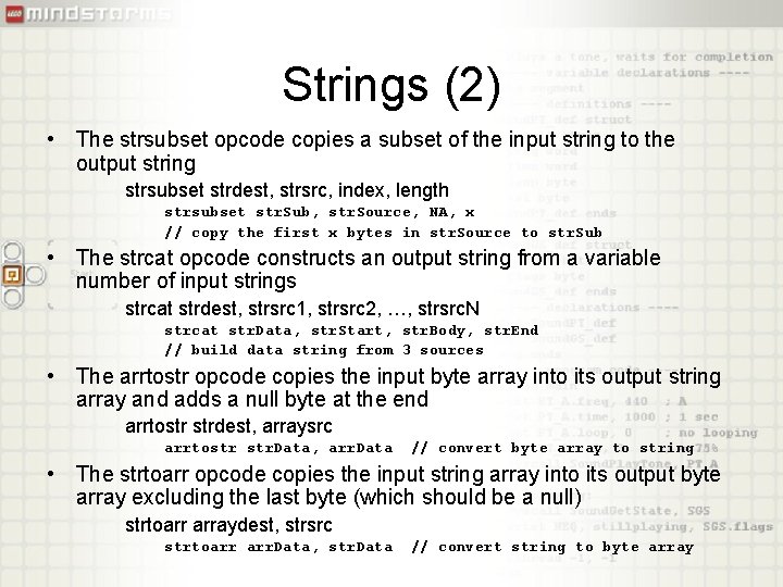 Strings (2) • The strsubset opcode copies a subset of the input string to