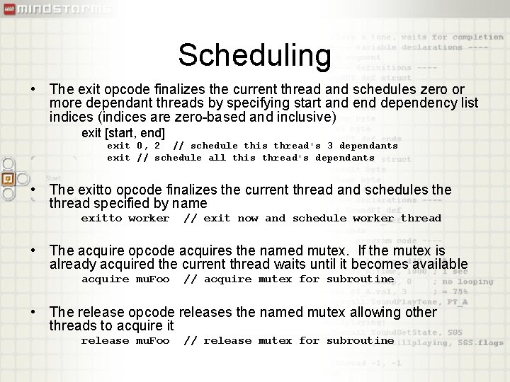 Scheduling • The exit opcode finalizes the current thread and schedules zero or more