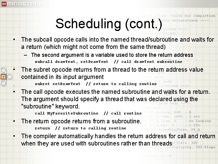 Scheduling (cont. ) • The subcall opcode calls into the named thread/subroutine and waits