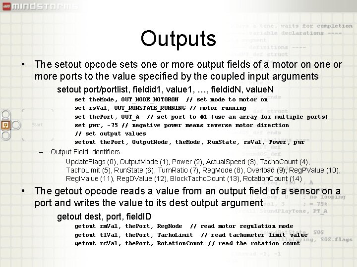 Outputs • The setout opcode sets one or more output fields of a motor