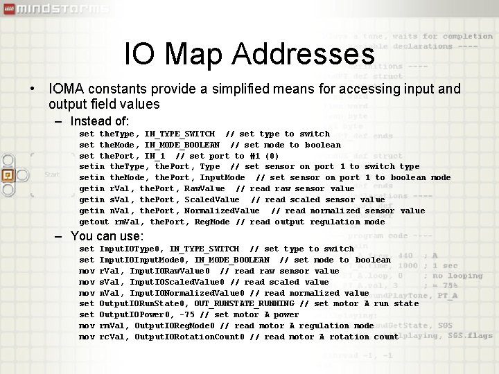 IO Map Addresses • IOMA constants provide a simplified means for accessing input and