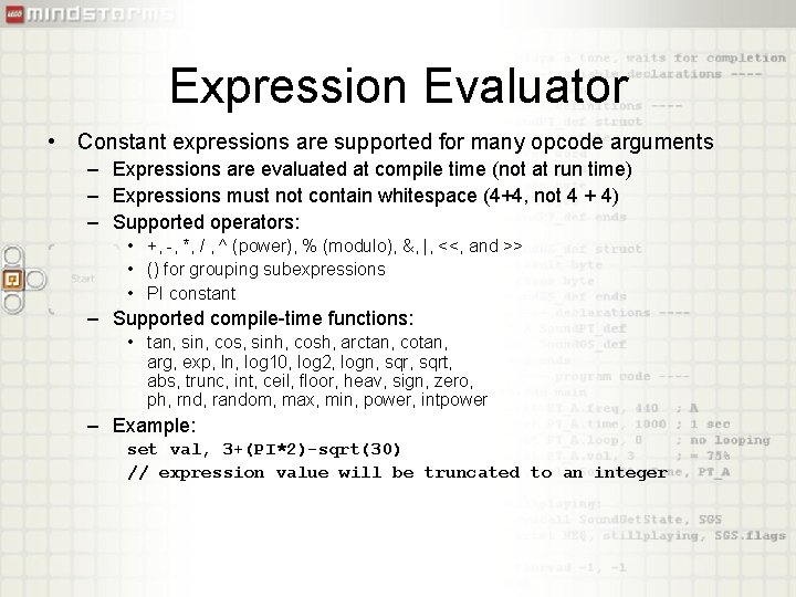 Expression Evaluator • Constant expressions are supported for many opcode arguments – Expressions are