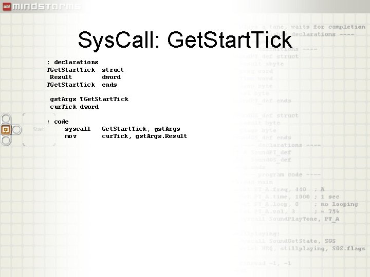 Sys. Call: Get. Start. Tick ; declarations TGet. Start. Tick struct Result dword TGet.