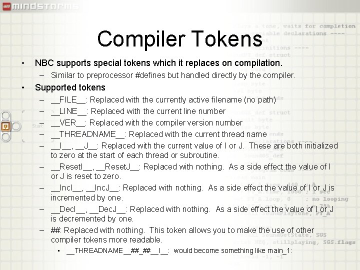 Compiler Tokens • NBC supports special tokens which it replaces on compilation. – Similar