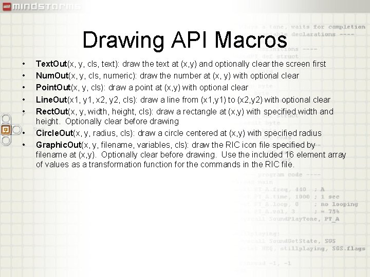 Drawing API Macros • • Text. Out(x, y, cls, text): draw the text at