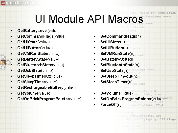 UI Module API Macros • • • • Get. Battery. Level(value) Get. Command. Flags(value)