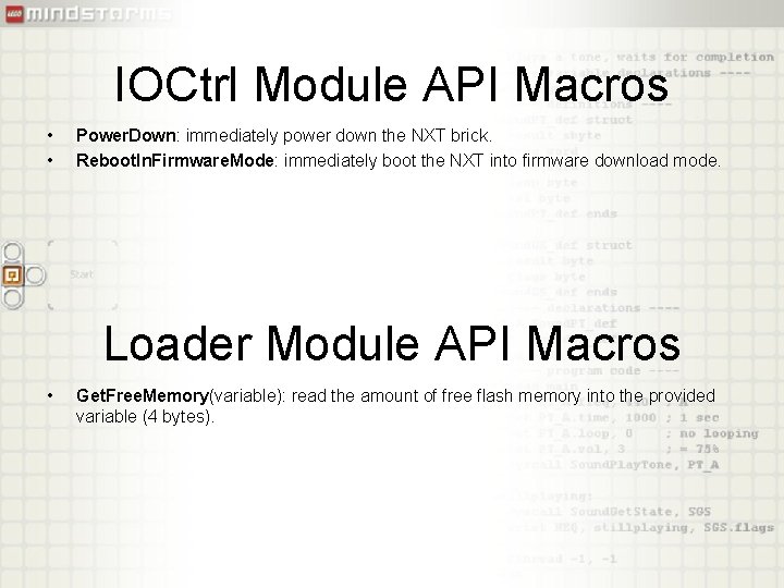 IOCtrl Module API Macros • • Power. Down: immediately power down the NXT brick.