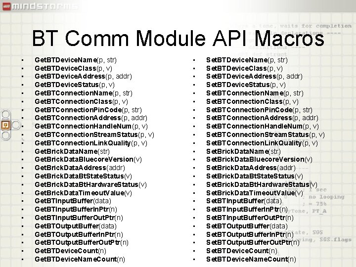 BT Comm Module API Macros • • • • • • • Get. BTDevice.