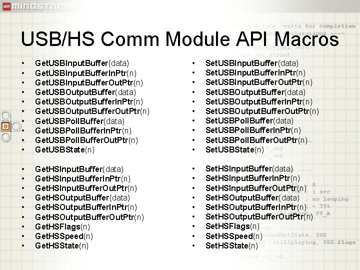 USB/HS Comm Module API Macros • • • Get. USBInput. Buffer(data) Get. USBInput. Buffer.