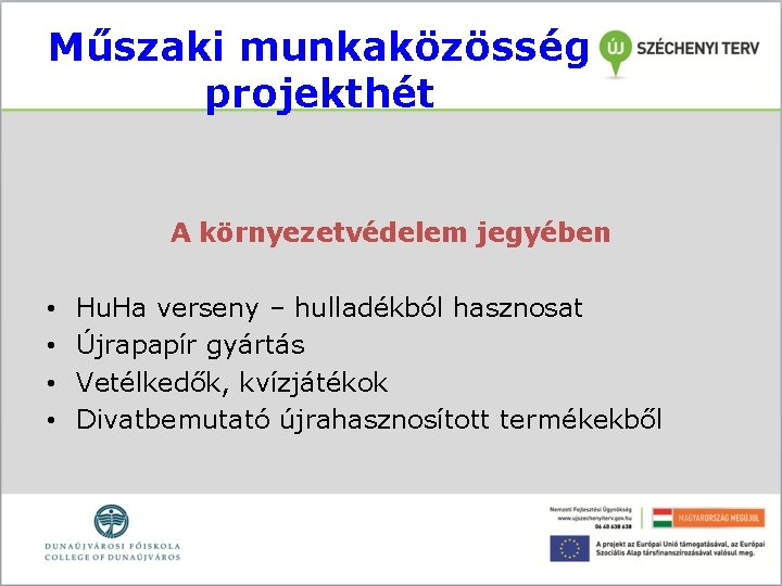 Műszaki munkaközösség projekthét A környezetvédelem jegyében • • Hu. Ha verseny – hulladékból hasznosat