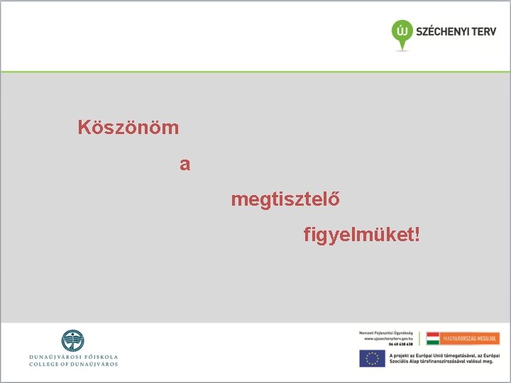 Köszönöm a megtisztelő figyelmüket! 