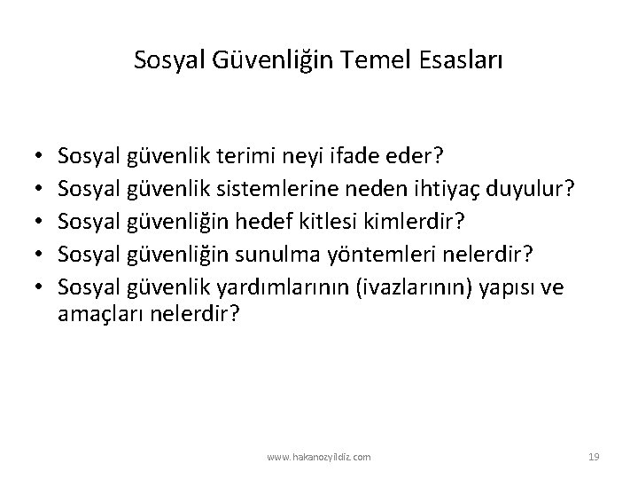 Sosyal Güvenliğin Temel Esasları • • • Sosyal güvenlik terimi neyi ifade eder? Sosyal