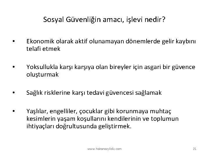 Sosyal Güvenliğin amacı, işlevi nedir? • Ekonomik olarak aktif olunamayan dönemlerde gelir kaybını telafi