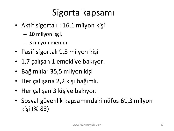 Sigorta kapsamı • Aktif sigortalı : 16, 1 milyon kişi – 10 milyon işçi,