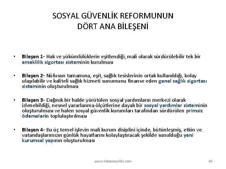 SOSYAL GÜVENLİK REFORMUNUN DÖRT ANA BİLEŞENİ • Bileşen 1 - Hak ve yükümlülüklerin eşitlendiği,