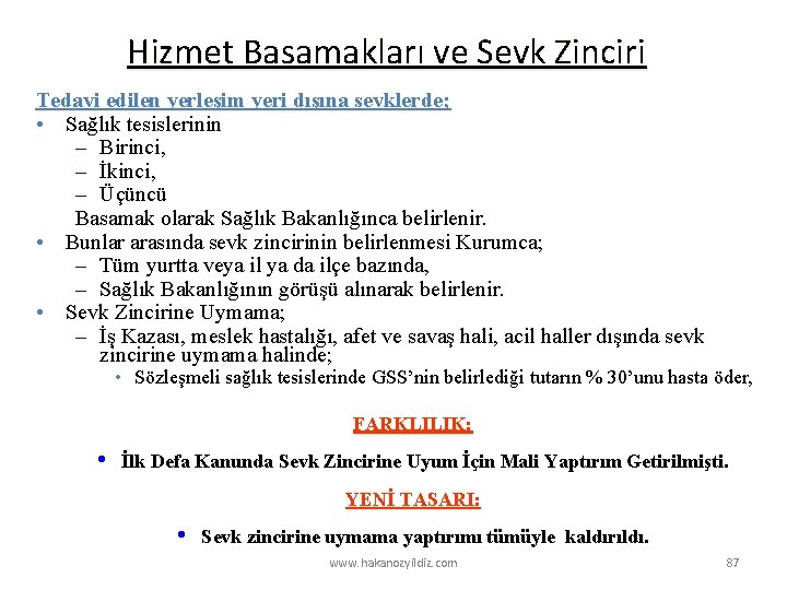 Hizmet Basamakları ve Sevk Zinciri Tedavi edilen yerleşim yeri dışına sevklerde; • Sağlık tesislerinin