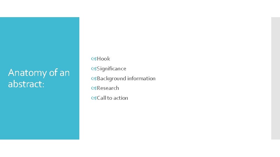  Hook Anatomy of an abstract: Significance Background information Research Call to action 