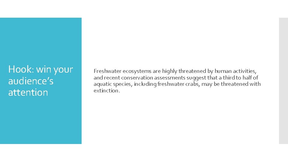 Hook: win your audience’s attention Freshwater ecosystems are highly threatened by human activities, and Hook: win your audience’s attention Freshwater ecosystems are highly threatened by human activities, and