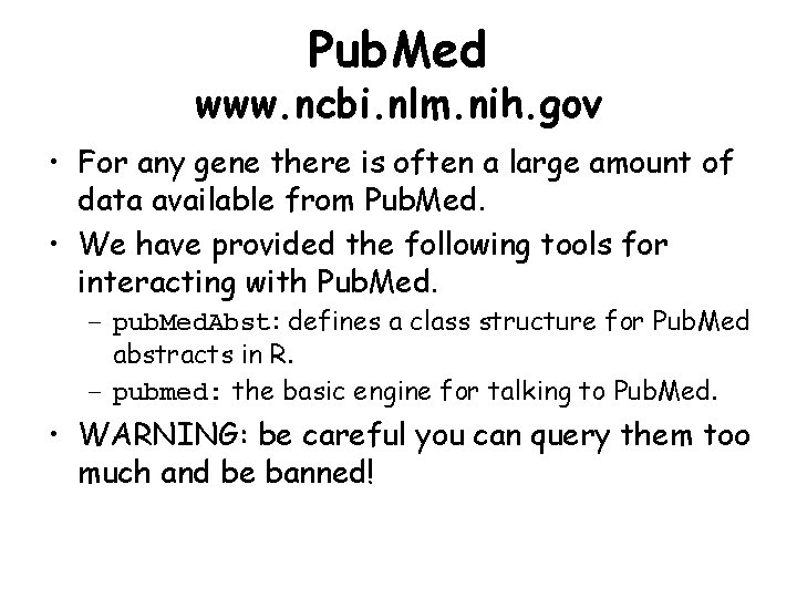 Pub. Med www. ncbi. nlm. nih. gov • For any gene there is often